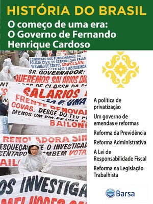 cover image of História do Brasil--Livro IV--O Começo De Uma Era O Governo De Fernando Henrique Cardoso a Política De Privatização